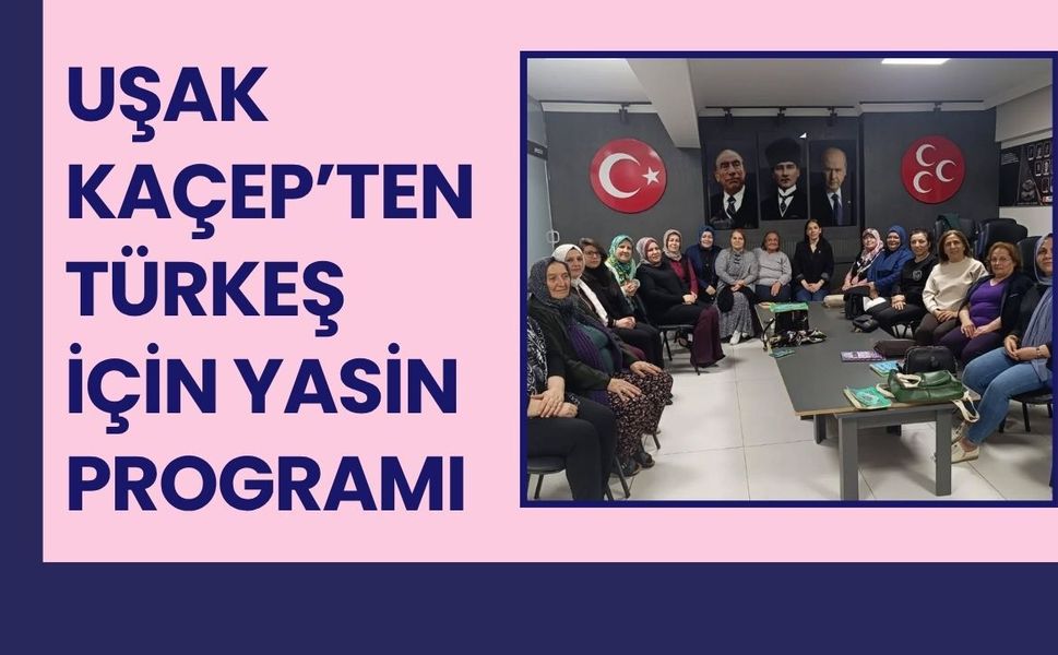 Uşak KAÇEP’ten Türkeş İçin Yasin Programı