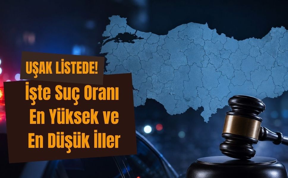 Uşak Listede! TÜİK Verileri Açıklandı: İşte Suç Oranı En Yüksek ve En Düşük İller