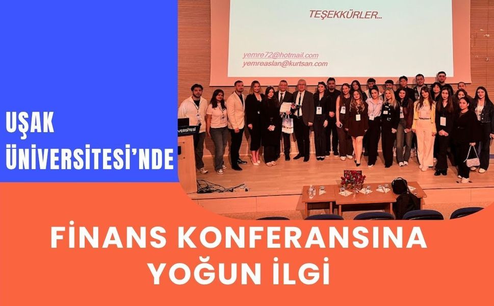 Uşak Üniversitesi’nde Finans Konferansına Yoğun İlgi