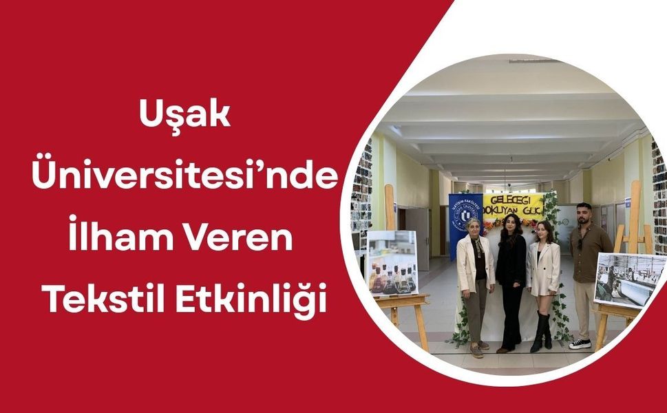 Uşak Üniversitesi’nde İlham Veren Tekstil Etkinliği