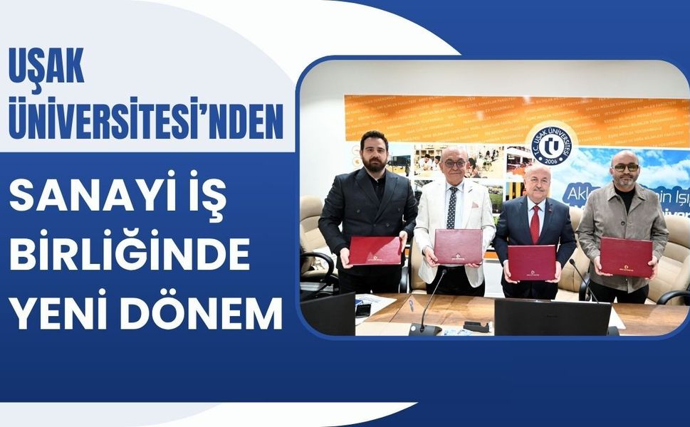 Uşak Üniversitesi’nden Sanayi İş Birliğinde Yeni Dönem
