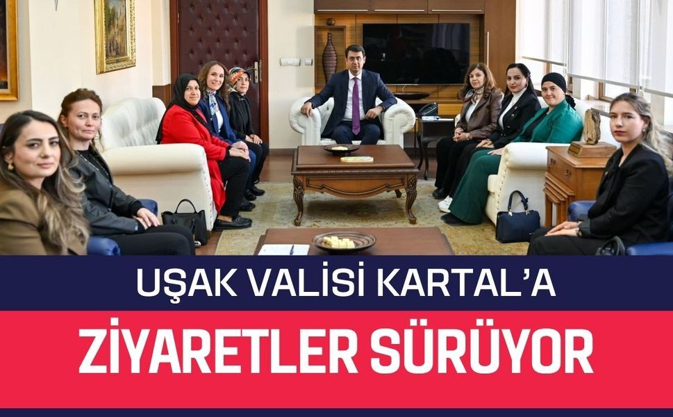 Uşak Valisi Kartal’a Ziyaretler Sürüyor