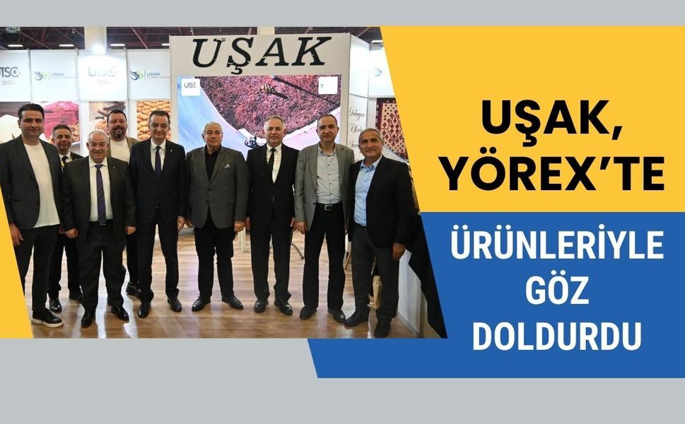 Uşak, YÖREX’te Ürünleriyle Göz Doldurdu