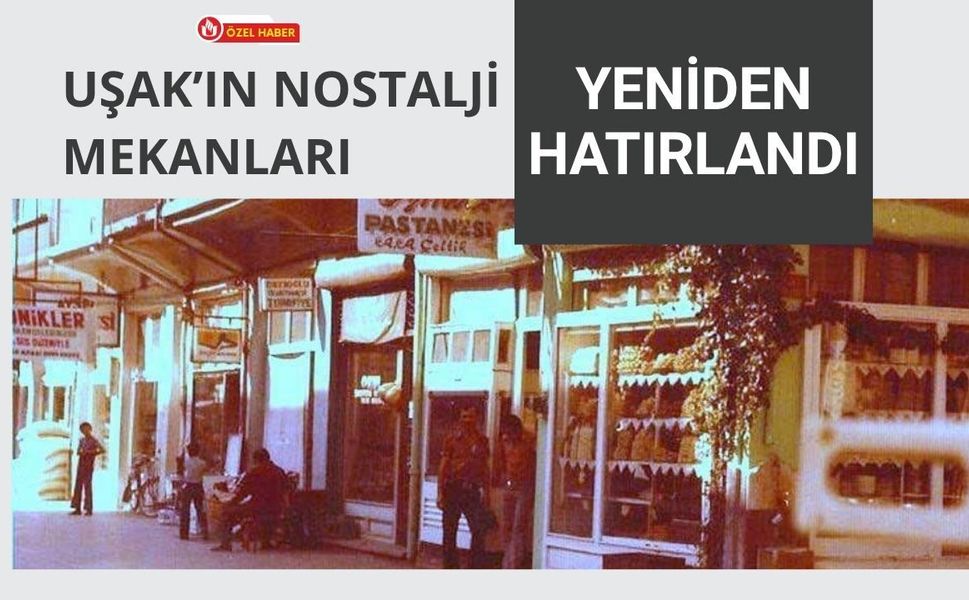 Uşak’ın Nostalji Mekanları Yeniden Hatırlandı