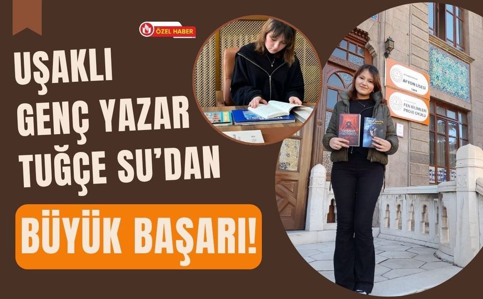 Uşaklı Genç Yazar Tuğçe Su’dan Büyük Başarı!