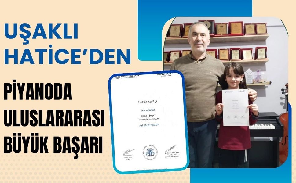 Uşaklı Hatice’den Piyanoda Uluslararası Büyük Başarı