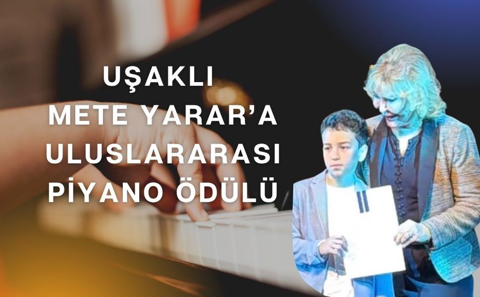 Uşaklı Mete Yarar’a Uluslararası Piyano Ödülü