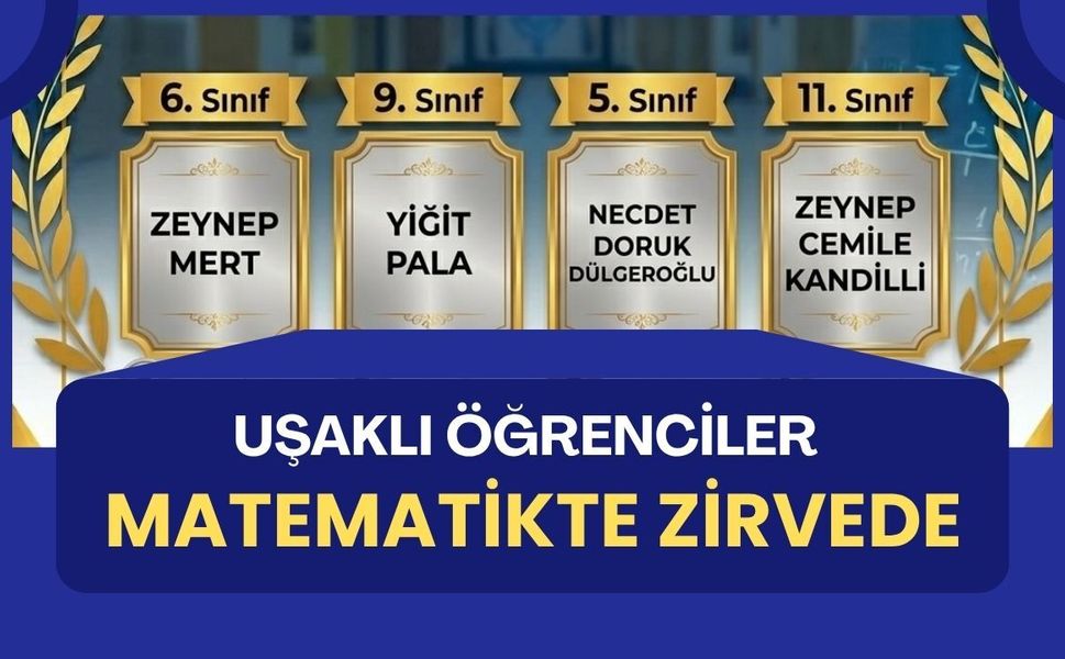 Uşaklı Öğrenciler Matematikte Zirvede: Ulusal Olimpiyattan Madalyalarla Döndüler