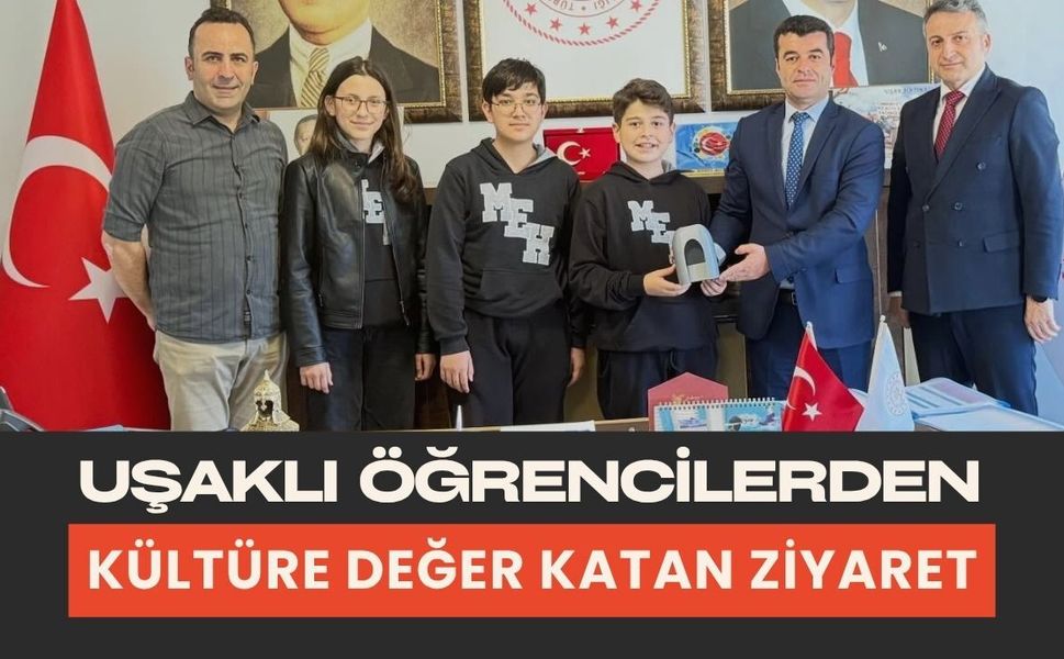 Uşaklı Öğrencilerden Kültüre Değer Katan Ziyaret