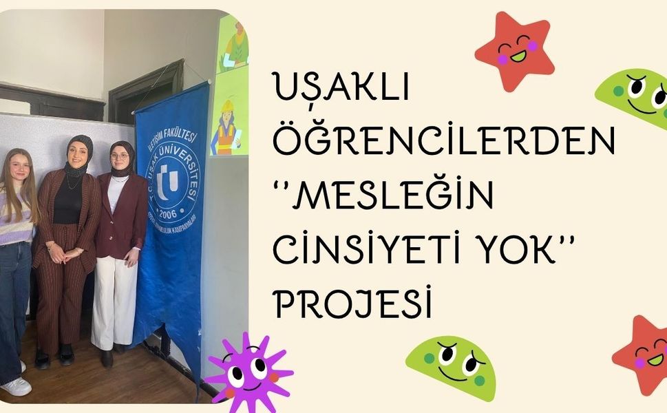 Uşaklı Öğrencilerden ‘’Mesleğin Cinsiyeti Yok’’ Projesi