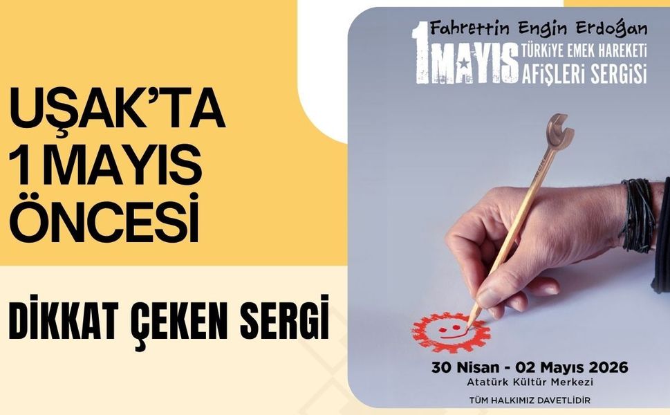 Uşak’ta 1 Mayıs Öncesi Dikkat Çeken Sergi: Emek Afişleri Gün Yüzüne Çıkıyor