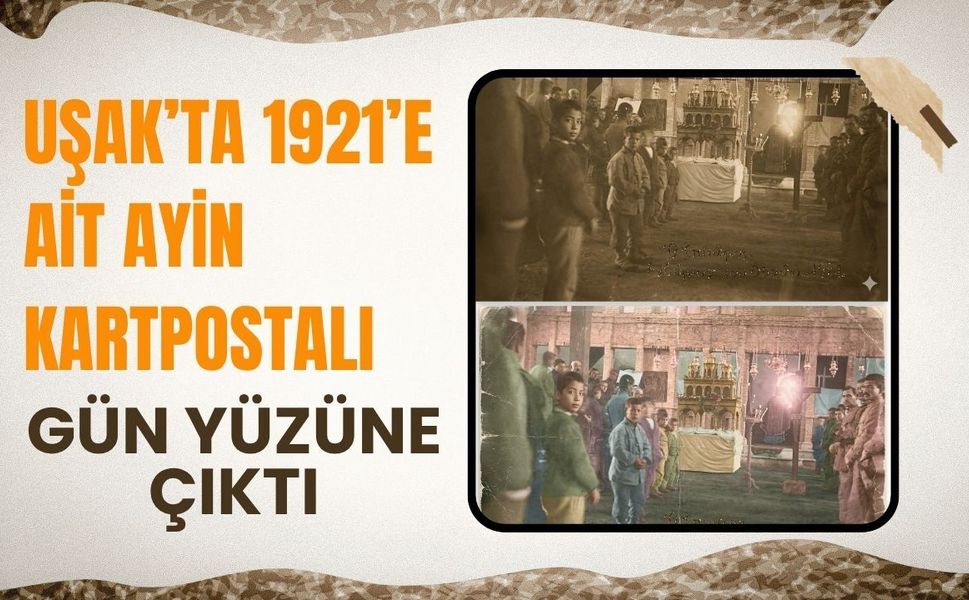 Uşak’ta 1921’e Ait Ayin Kartpostalı Gün Yüzüne Çıktı