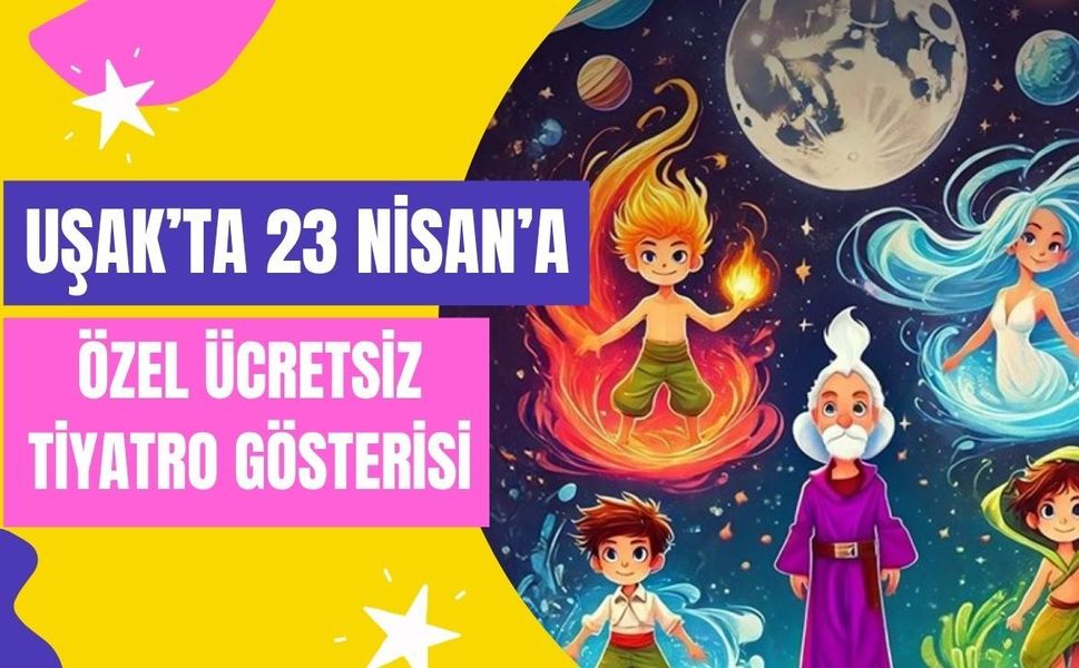 Uşak’ta 23 Nisan’a Özel Ücretsiz Tiyatro Gösterisi