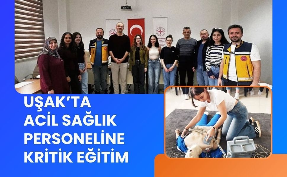 Uşak’ta Acil Sağlık Personeline Kritik Eğitim