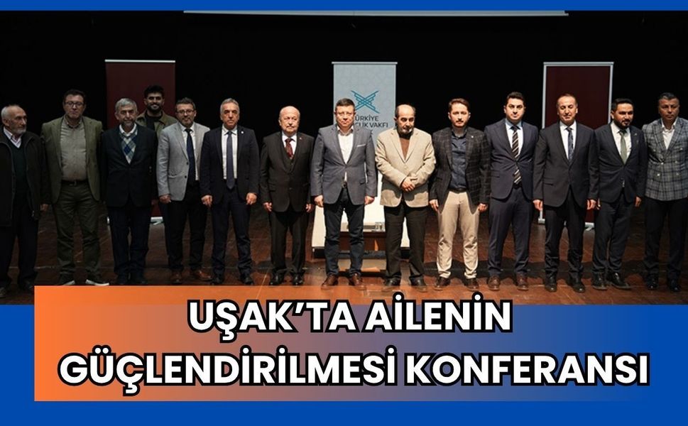 Uşak’ta Ailenin Güçlendirilmesi Konferansı