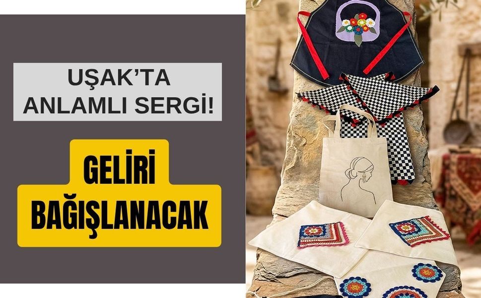 Uşak’ta Anlamlı Sergi! Geliri Bağışlanacak