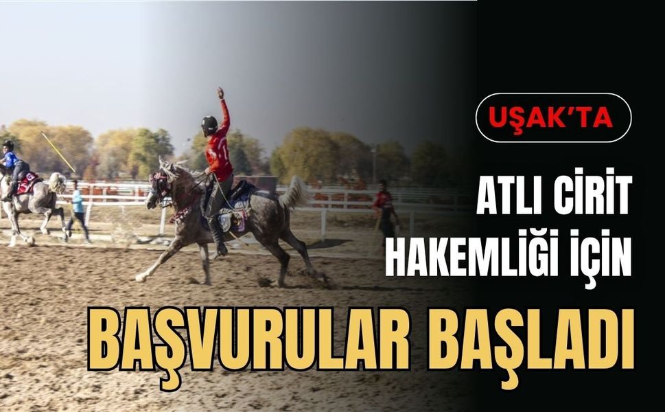 Uşak’ta Atlı Cirit Hakemliği İçin Başvurular Başladı
