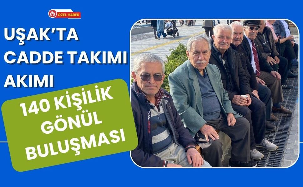Uşak’ta Cadde Takımı Akımı: 140 Kişilik Gönül Buluşması