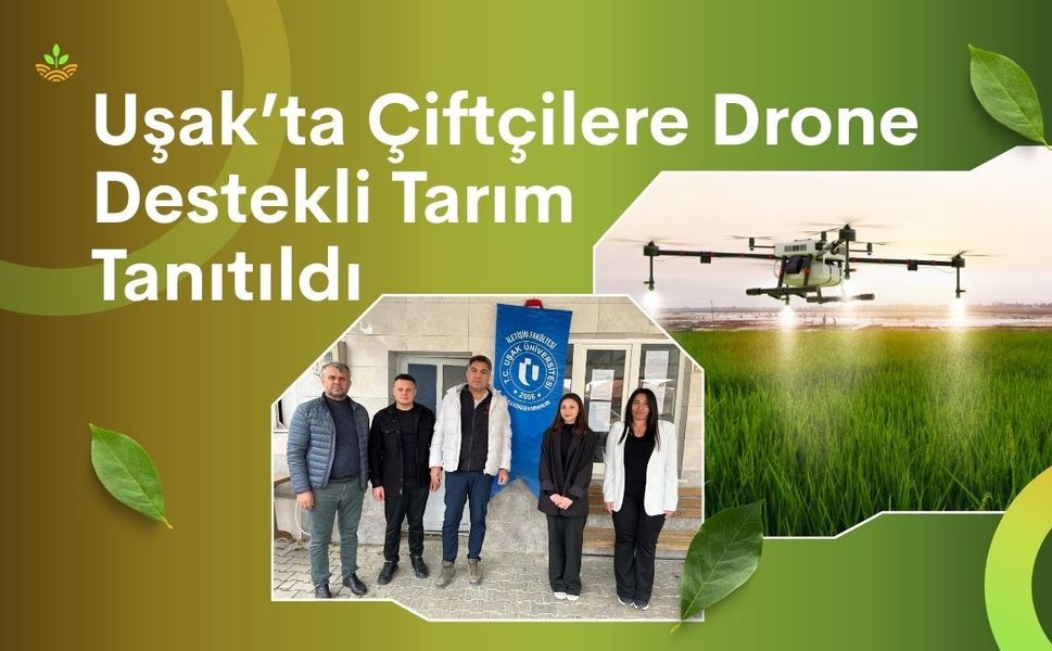 Uşak’ta Çiftçilere Drone Destekli Tarım Tanıtıldı