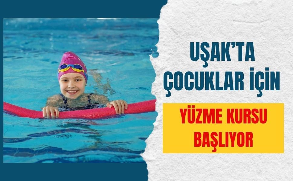 Uşak’ta Çocuklar İçin Yüzme Kursu Başlıyor: Kayıtlar e-Devlet’te