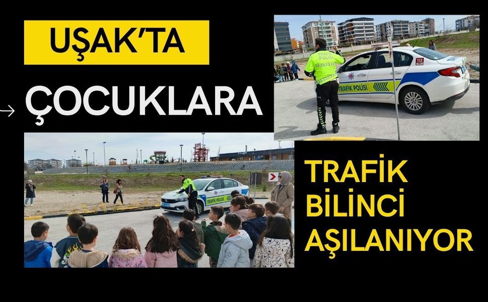 Uşak’ta Çocuklara Trafik Bilinci Aşılanıyor
