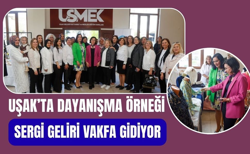 Uşak’ta Dayanışma Örneği: Sergi Geliri Vakfa Gidiyor