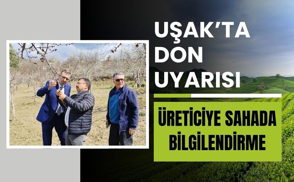 Uşak’ta Don Uyarısı: Üreticiye Sahada Bilgilendirme