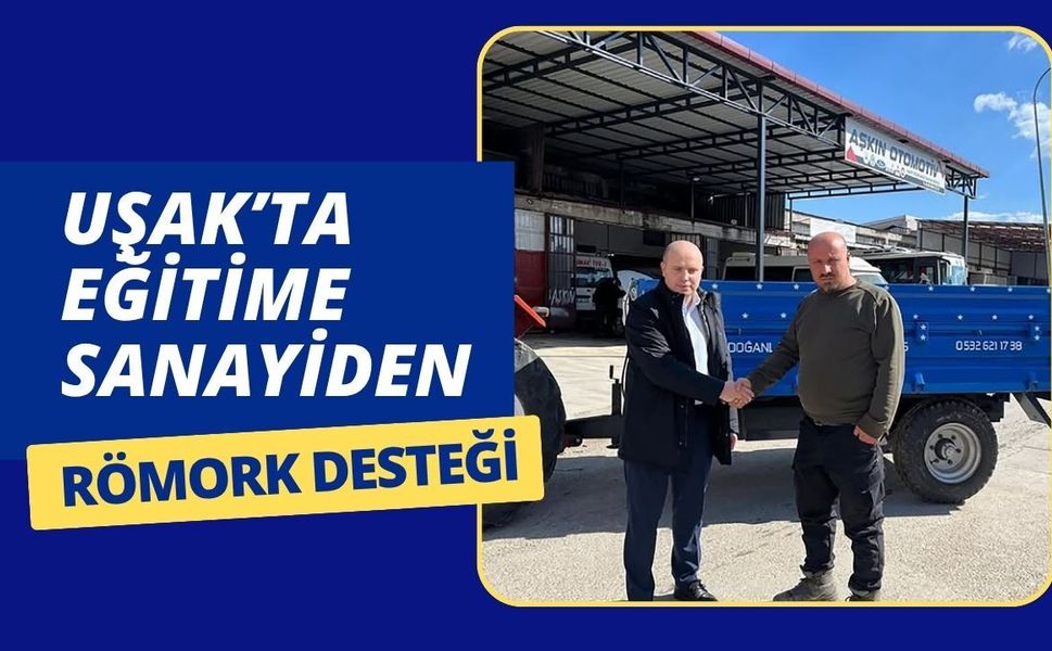 Uşak’ta Eğitime Sanayiden Römork Desteği