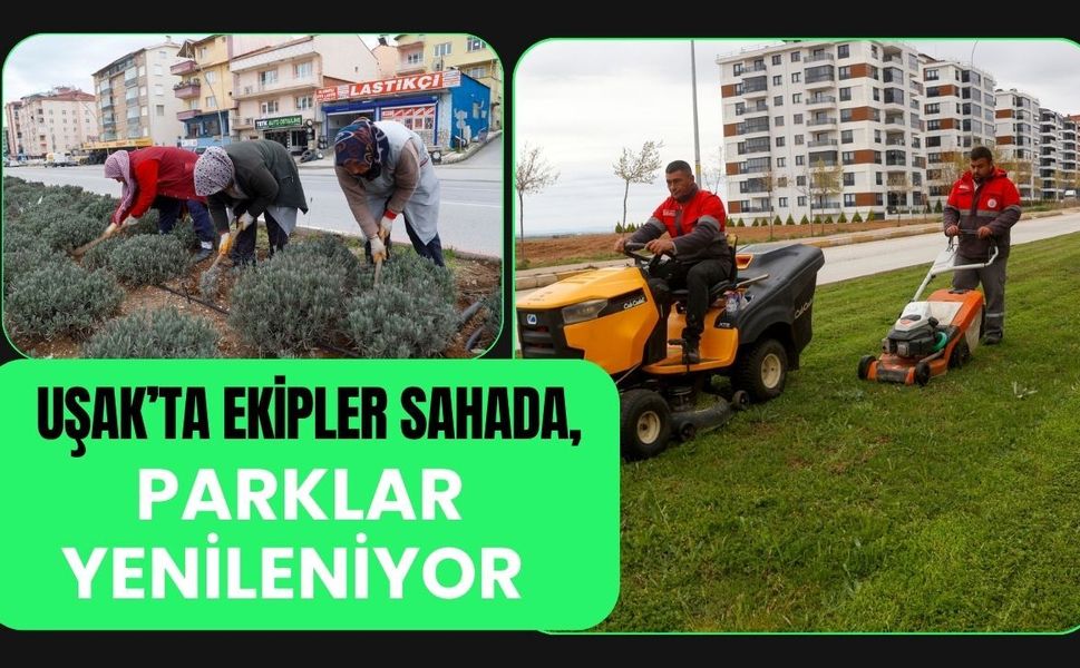 Uşak’ta Ekipler Sahada, Parklar Yenileniyor