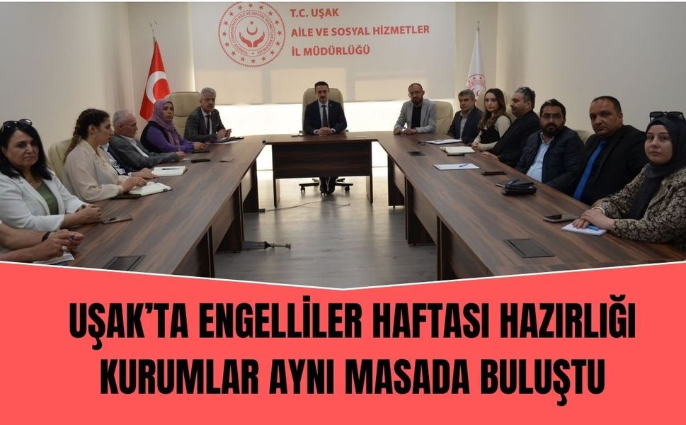 Uşak’ta Engelliler Haftası Hazırlığı: Kurumlar Aynı Masada Buluştu