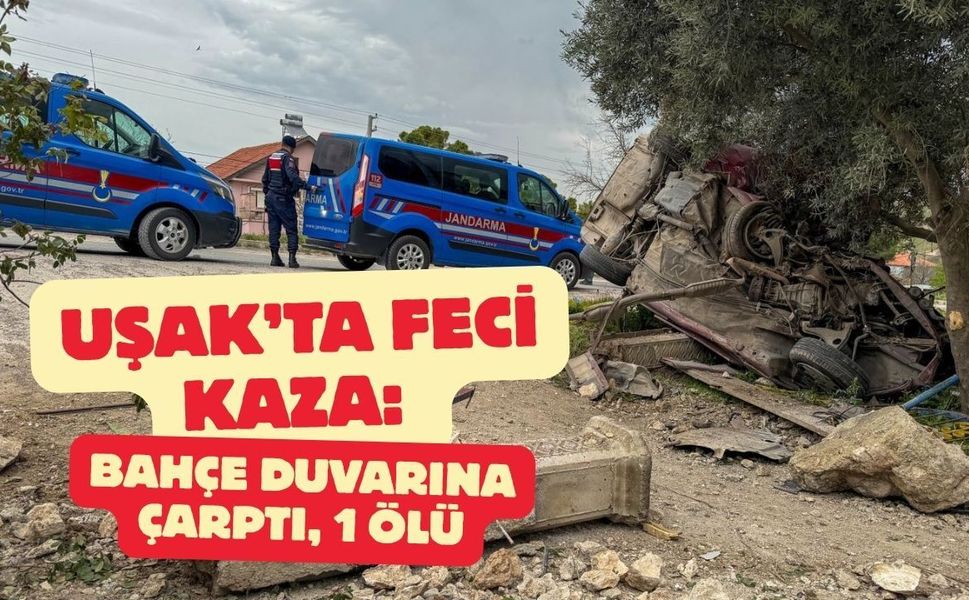Uşak’ta Feci Kaza: Bahçe Duvarına Çarptı, 1 Ölü