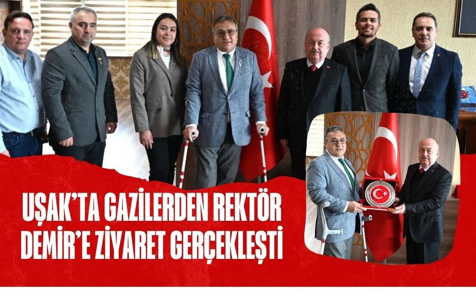 Uşak’ta Gazilerden Rektör Demir’e Ziyaret Gerçekleşti