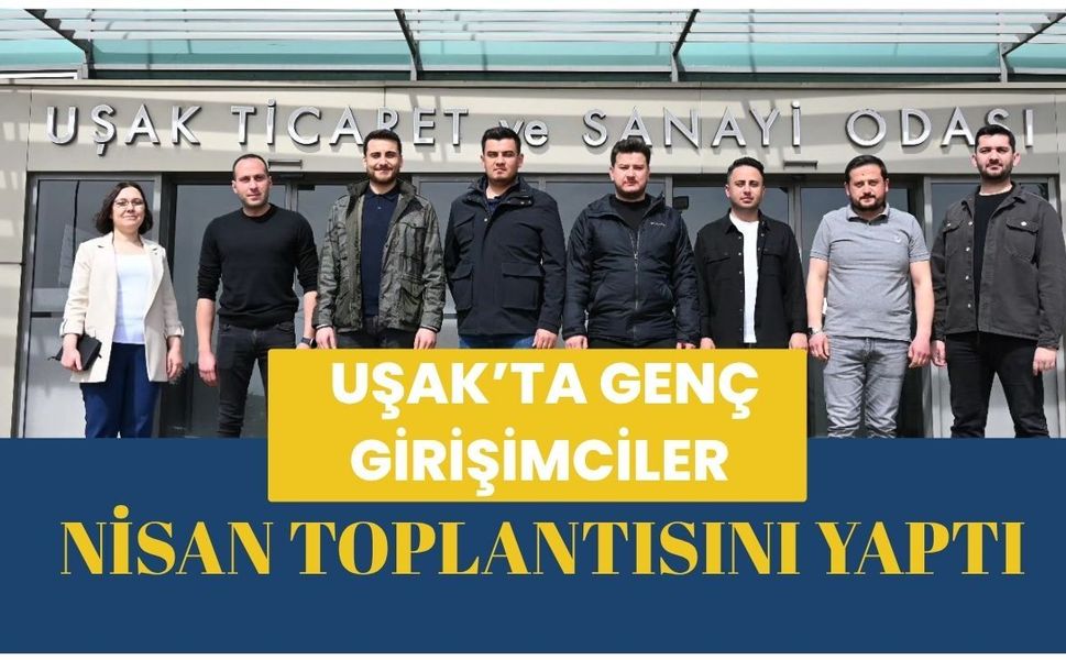 Uşak’ta Genç Girişimciler Nisan Toplantısını Yaptı