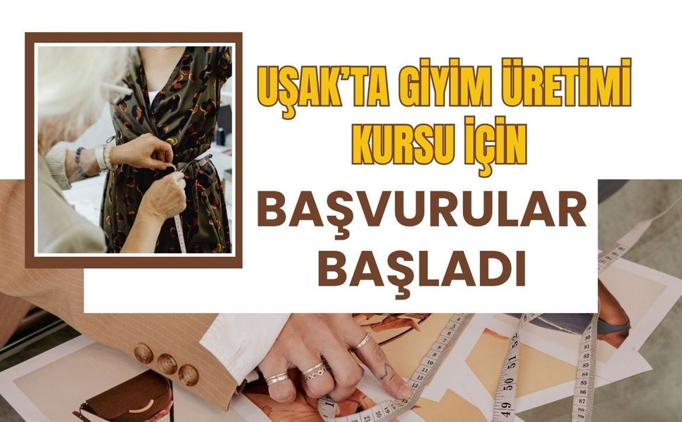 Uşak’ta Giyim Üretimi Kursu İçin Başvurular Başladı