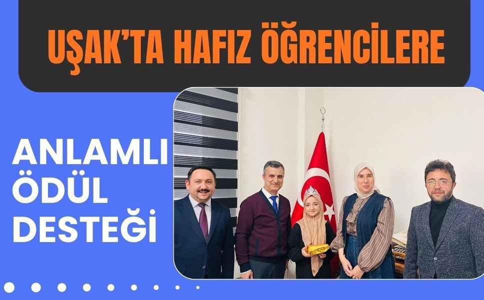 Uşak’ta Hafız Öğrencilere Anlamlı Ödül Desteği