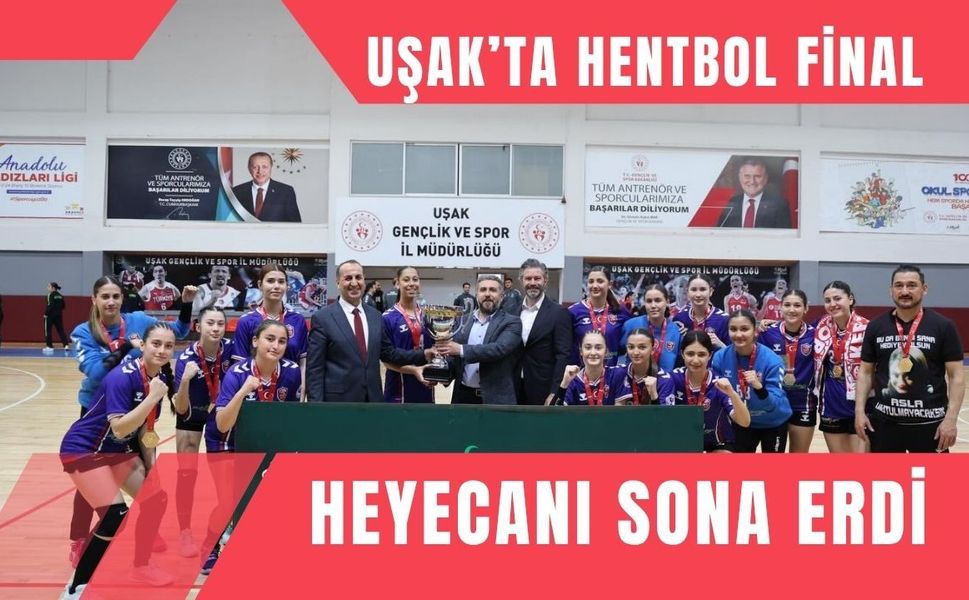 Uşak’ta Hentbol Final Heyecanı Sona Erdi