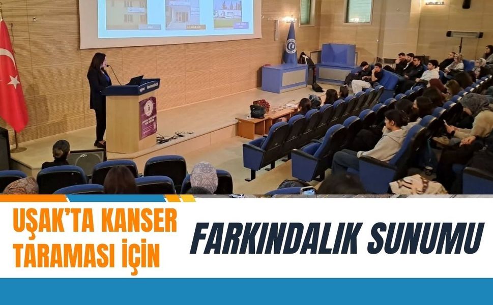 Uşak’ta Kanser Taraması İçin Farkındalık Sunumu