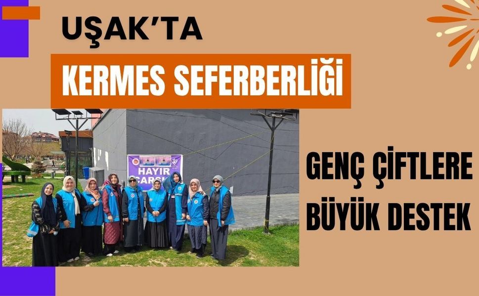 Uşak’ta Kermes Seferberliği, Genç Çiftlere Büyük Destek
