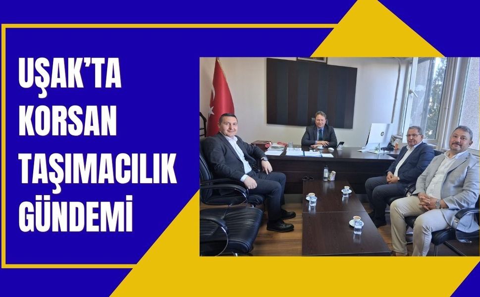 Uşak’ta Korsan Taşımacılık Gündemi: Esnaf Sorunlarını Vali Yardımcısı Can’a İletti
