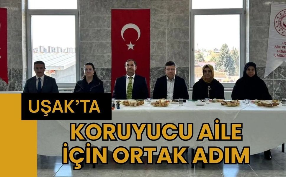 Uşak’ta Koruyucu Aile İçin Ortak Adım: Kurumlar Bir Araya Geldi