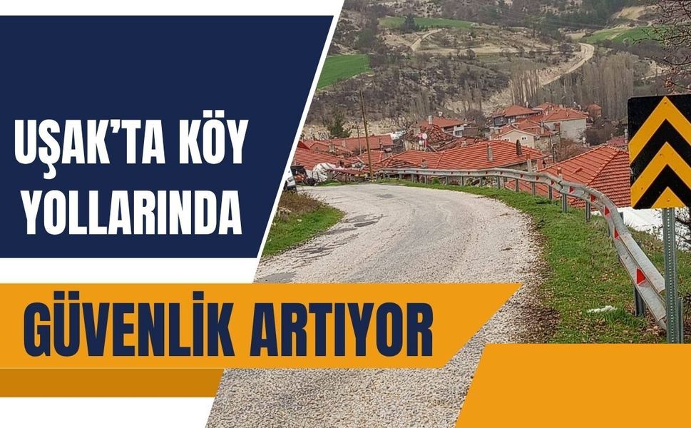 Uşak’ta Köy Yollarında Güvenlik Artıyor: Çelik Bariyer Çalışmaları Sürüyor
