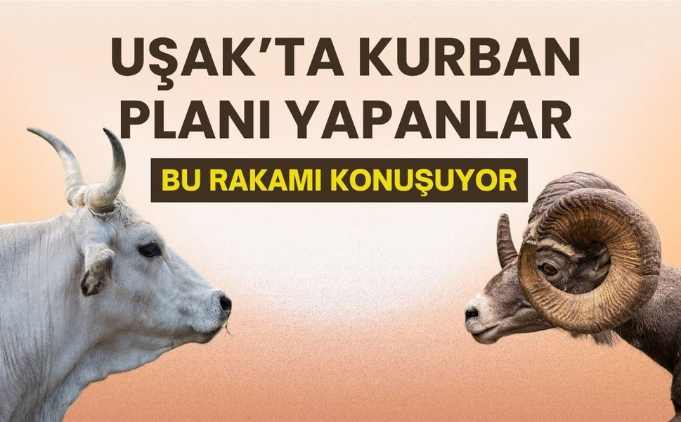 Uşak’ta Kurban Planı Yapanlar Bu Rakamı Konuşuyor
