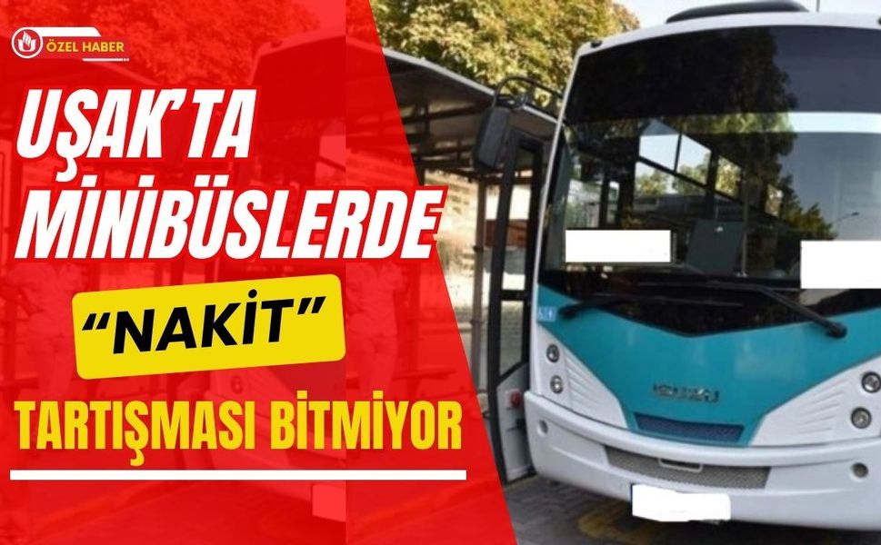 Uşak’ta Minibüslerde “Nakit” Tartışması Bitmiyor: Yasak Var, Uygulama Sürüyor