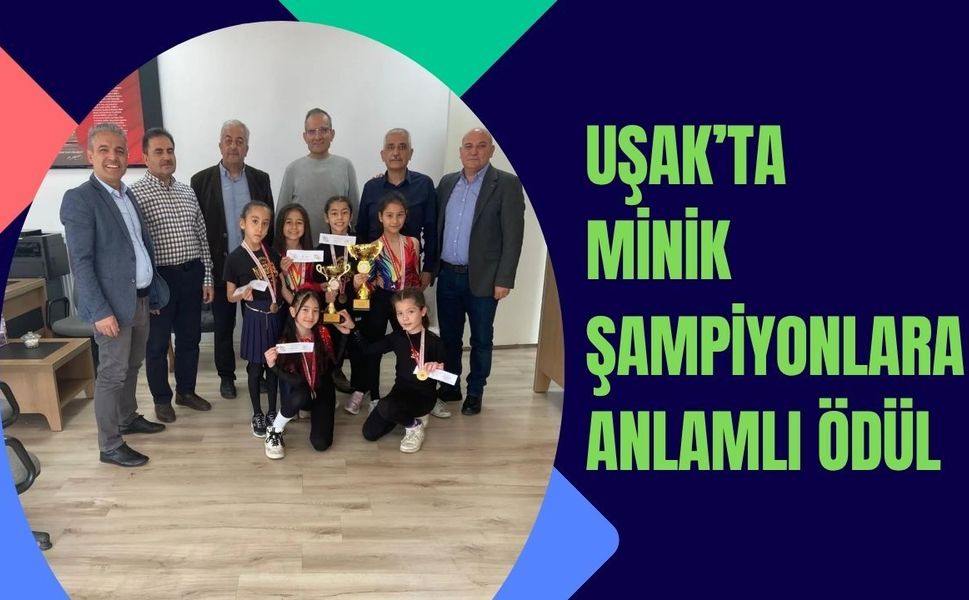Uşak’ta Minik Şampiyonlara Anlamlı Ödül