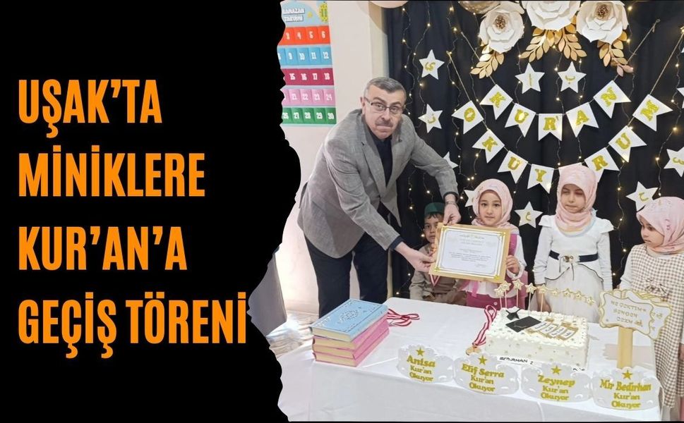 Uşak’ta Miniklere Kur’an’a Geçiş Töreni