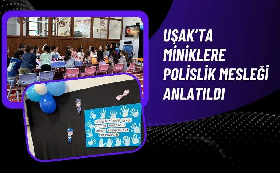 Uşak’ta Miniklere Polislik Mesleği Anlatıldı