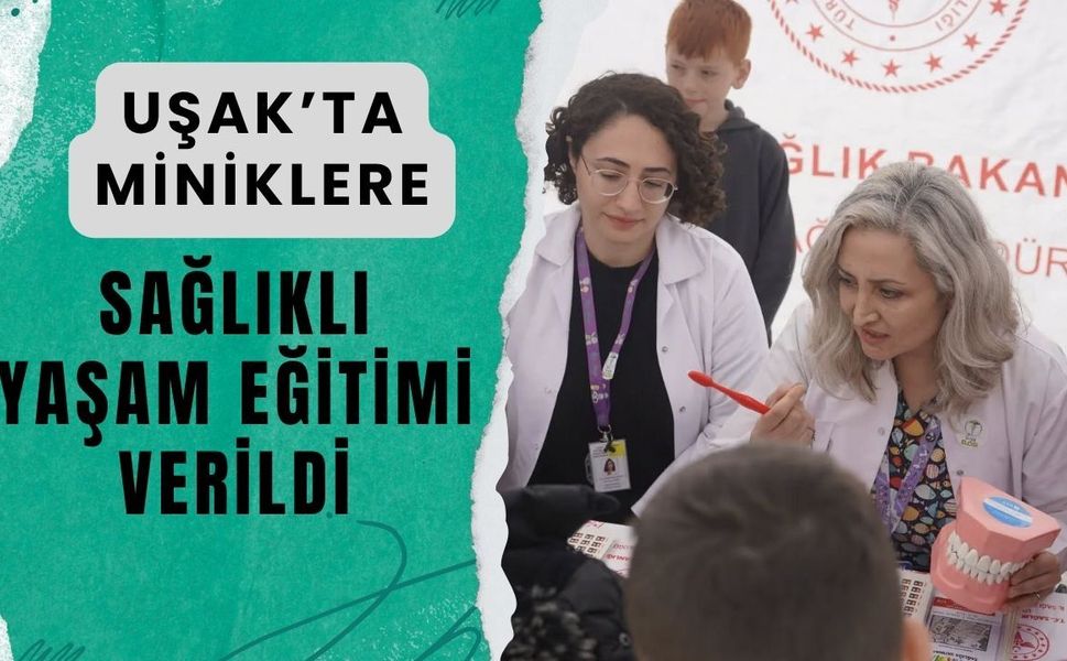 Uşak’ta Miniklere Sağlıklı Yaşam Eğitimi Verildi