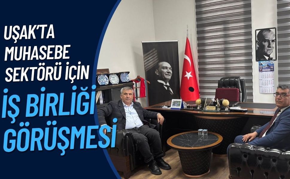 Uşak’ta Muhasebe Sektörü İçin İş Birliği Görüşmesi