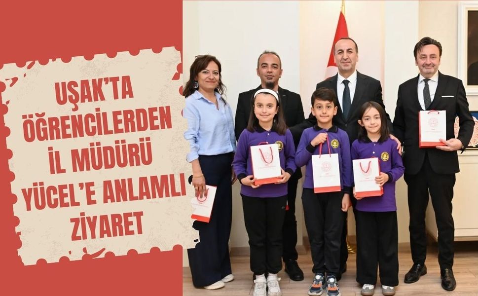 Uşak’ta Öğrencilerden İl Müdürü Yücel’e Anlamlı Ziyaret