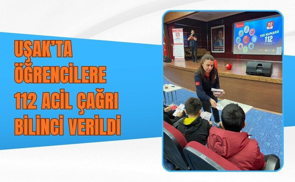 Uşak’ta Öğrencilere 112 Acil Çağrı Bilinci Verildi